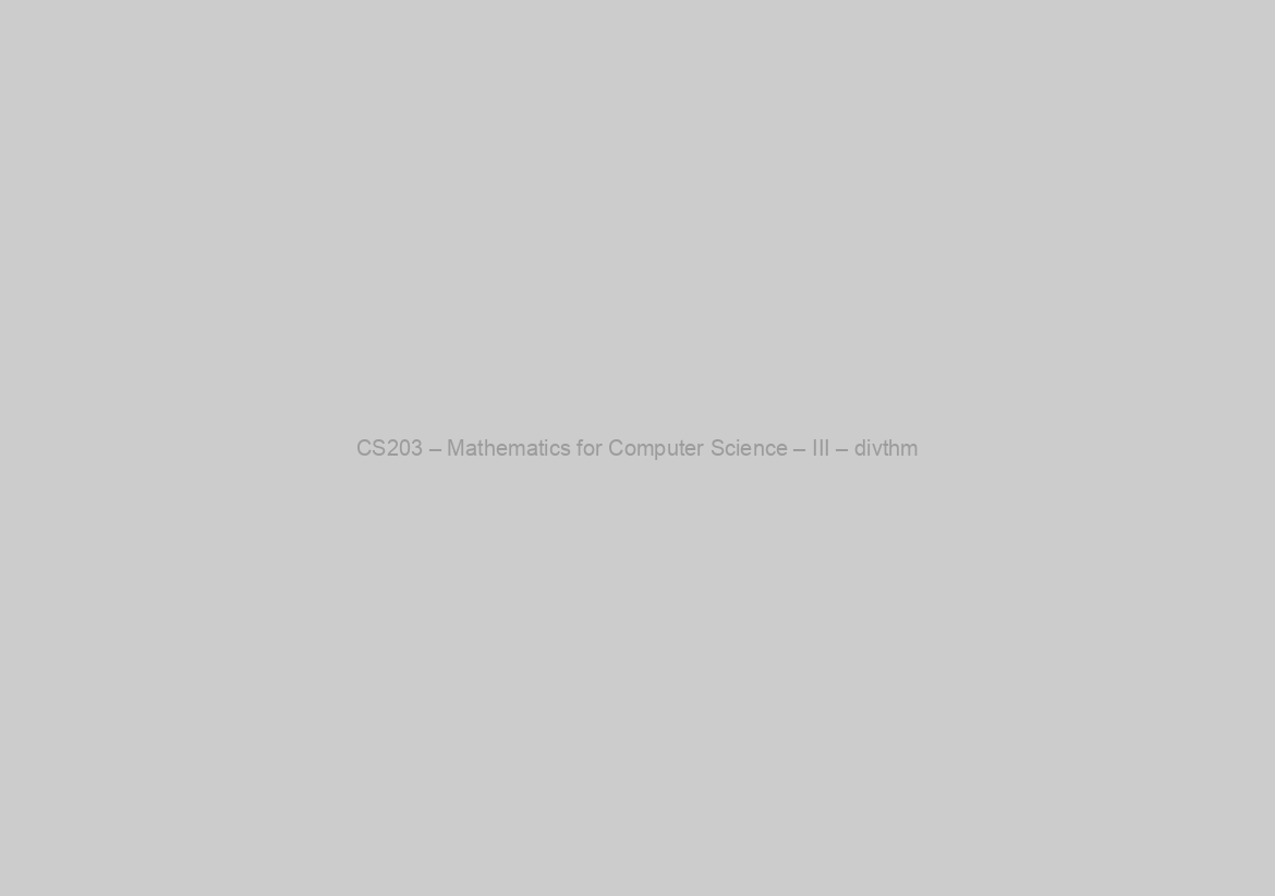 CS203 – Mathematics for Computer Science – III – divthm